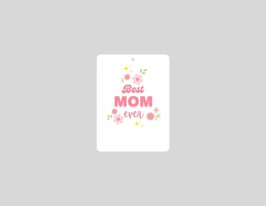 Best Mom Ever Car Air Freshener